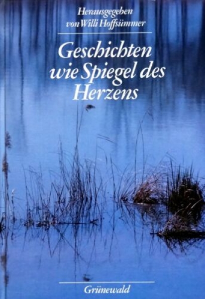 Geschichten wie Spiegel des Herzens von Willi Hoffsümmer